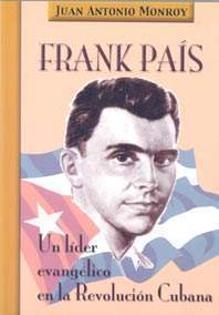 Frank País un líder evangélico en la revolución cubana.jpg