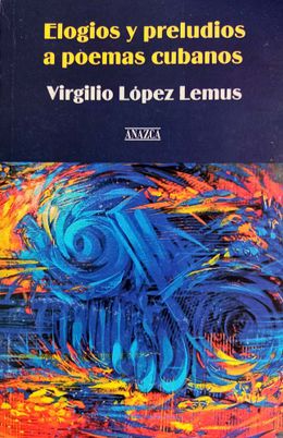 Elogios y preludios a poemas cubanos-Virgilio Lopez Lemus.jpg