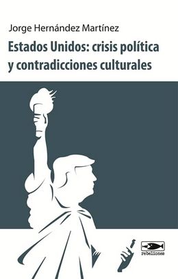 Estados Unidos crisis politica y contradicciones culturales-Jorge Hernandez Martinez.jpg