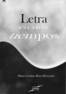 Letra en dos tiempos-Maria Carolina Mora.jpg